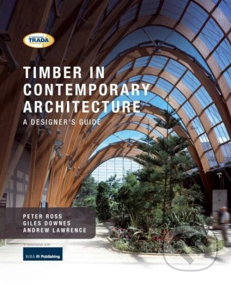 Kniha: Timber in Contemporary Architecture (Peter Ross, Giles Downes a Andrew Lawrence). , 2009 Kniha: Timber in Contemporary Architecture (Peter Ross, Giles Downes a Andrew Lawrence). , 2009