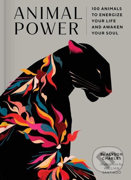 Kniha: Animal Power: 100 Animals to Energize Your Life and Awaken Your Soul (Alyson Charles). Chronicle Books, 2021 Kniha: Animal Power: 100 Animals to Energize Your Life and Awaken Your Soul (Alyson Charles). Chronicle Books, 2021