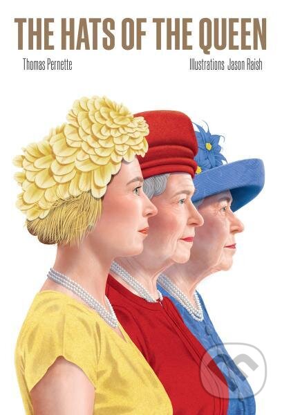 Kniha: The Hats of the Queen (Thomas Pernette). Hardie Grant, 2023 Kniha: The Hats of the Queen (Thomas Pernette). Hardie Grant, 2023
