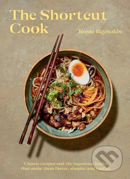 Kniha: The Shortcut Cook: Classic recipes and the ingenious hacks that make them faster, simpler and tastier (Rosie Reynolds). Hardie Grant, 2021 Kniha: The Shortcut Cook: Classic recipes and the ingenious hacks that make them faster, simpler and tastier (Rosie Reynolds). Hardie Grant, 2021