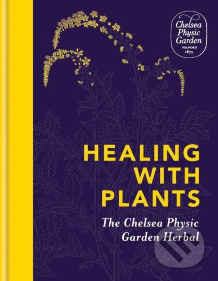 Kniha: Healing with Plants (Chelsea Physic Garden). Aster, 2021 Kniha: Healing with Plants (Chelsea Physic Garden). Aster, 2021