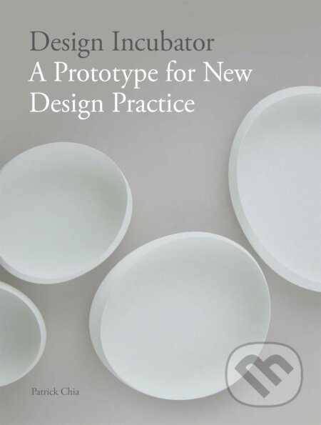 Kniha: Design Incubator: A Prototype for New Design Practice (Patrick Chia). Laurence King Publishing, 2013 Kniha: Design Incubator: A Prototype for New Design Practice (Patrick Chia). Laurence King Publishing, 2013