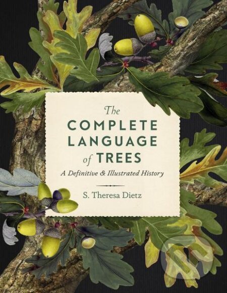 Kniha: The Complete Language of Trees (S. Theresa Dietz). Wellfleet, 2023 Kniha: The Complete Language of Trees (S. Theresa Dietz). Wellfleet, 2023