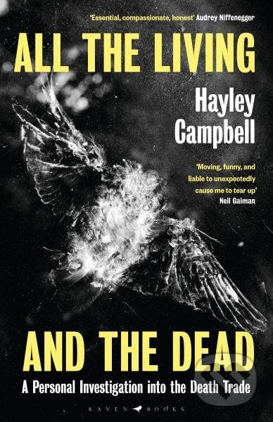 Kniha: All the Living and the Dead: A Personal Investigation into the Death Trade (Hayley Campbell). Raven Books, 2022 Kniha: All the Living and the Dead: A Personal Investigation into the Death Trade (Hayley Campbell). Raven Books, 2022