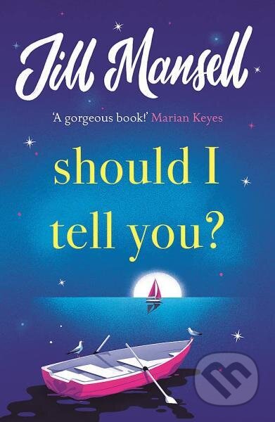 Kniha: Should I Tell You? (Jill Mansell). , 2022 Kniha: Should I Tell You? (Jill Mansell). , 2022