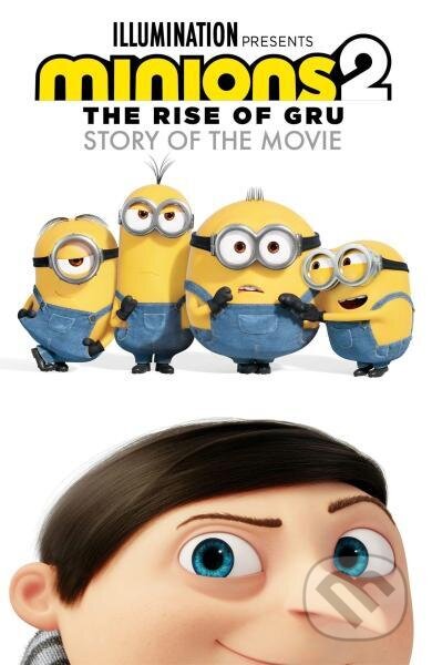 Kniha: Minions 2: The Rise of Gru Story of the Movie (Minions). , 2022 Kniha: Minions 2: The Rise of Gru Story of the Movie (Minions). , 2022