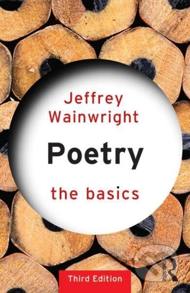 Kniha: Poetry: The Basics (Jeffrey Wainwright). Routledge, 2015 Kniha: Poetry: The Basics (Jeffrey Wainwright). Routledge, 2015