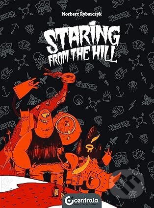 Kniha: Staring from the Hill (Norbert Rybarczyk). Centrala, 2016 Kniha: Staring from the Hill (Norbert Rybarczyk). Centrala, 2016