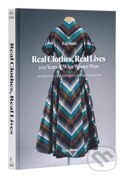 Kniha: Real Clothes, Real Lives: 200 Years of What Women Wore (Diane von Furstenberg a Kiki Smith). , 2023 Kniha: Real Clothes, Real Lives: 200 Years of What Women Wore (Diane von Furstenberg a Kiki Smith). , 2023