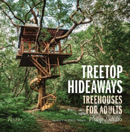 Kniha: Treetop Hideaways: Treehouses for Adults (Philip Jodidio). , 2022 Kniha: Treetop Hideaways: Treehouses for Adults (Philip Jodidio). , 2022