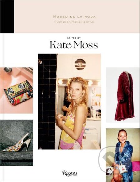 Kniha: Musings on Fashion and Style: Museo de la Moda (Kate Moss). , 2019 Kniha: Musings on Fashion and Style: Museo de la Moda (Kate Moss). , 2019
