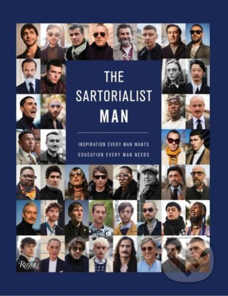 Kniha: The Sartorialist. MAN: Inspiration Every Man Wants, Education Every Man Needs (Scott Schuman). , 2020 Kniha: The Sartorialist. MAN: Inspiration Every Man Wants, Education Every Man Needs (Scott Schuman). , 2020