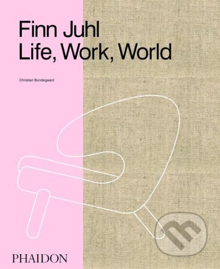 Kniha: Finn Juhl: Life, Work, World (Christian Bundegaard). Phaidon, 2019 Kniha: Finn Juhl: Life, Work, World (Christian Bundegaard). Phaidon, 2019