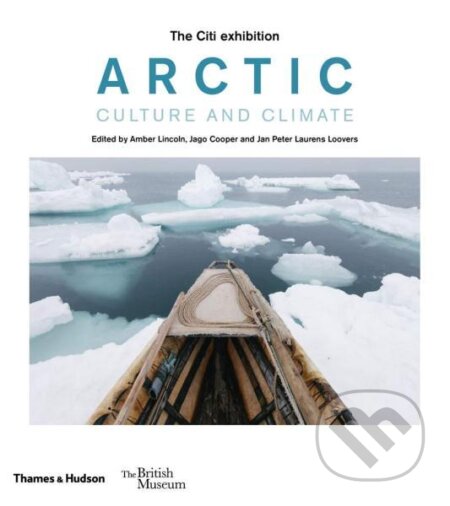 Kniha: Arctic: culture and climate (Amber Lincoln, Jago Cooper a Jan Peter Laurens Loovers). Thames & Hudson, 2020 Kniha: Arctic: culture and climate (Amber Lincoln, Jago Cooper a Jan Peter Laurens Loovers). Thames & Hudson, 2020