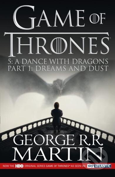 Kniha: A Dance With Dragons: Dreams and Dust (Game of Thrones, Book 5 Part 1) (George R. R. Martin). HarperCollins, 2015 Kniha: A Dance With Dragons: Dreams and Dust (Game of Thrones, Book 5 Part 1) (George R. R. Martin). HarperCollins, 2015
