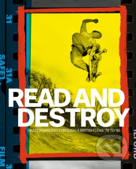 Kniha: Read and Destroy (Dan Adams). ACC Art Books, 2024 Kniha: Read and Destroy (Dan Adams). ACC Art Books, 2024
