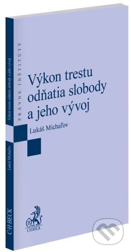 Kniha: Výkon trestu odňatia slobody a jeho vývoj (Lukáš Michaľov). C. H. Beck SK, 2024 Kniha: Výkon trestu odňatia slobody a jeho vývoj (Lukáš Michaľov). C. H. Beck SK, 2024