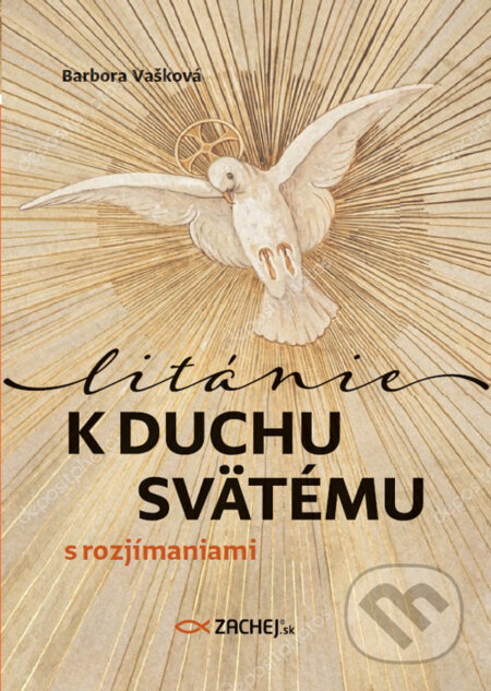 E-kniha: Litánie k Duchu Svätému s rozjímaniami (Zachej). Zachej, 2024 E-kniha: Litánie k Duchu Svätému s rozjímaniami (Zachej). Zachej, 2024
