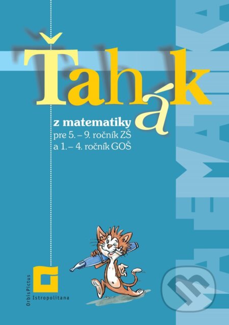 Kniha: Ťahák z matematiky (Zuzana Valášková). Orbis Pictus Istropolitana, 2024 Kniha: Ťahák z matematiky (Zuzana Valášková). Orbis Pictus Istropolitana, 2024