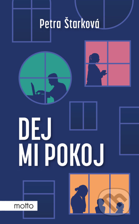 E-kniha: Dej mi pokoj (Petra Štarková). Motto, 2024 E-kniha: Dej mi pokoj (Petra Štarková). Motto, 2024