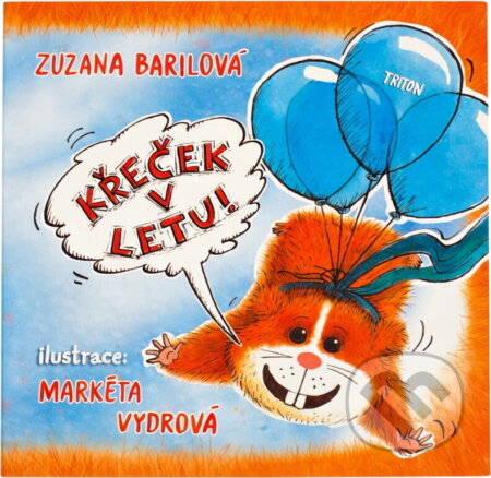 Kniha: Křeček v letu! (Zuzana Barilová). Triton, 2023 Kniha: Křeček v letu! (Zuzana Barilová). Triton, 2023
