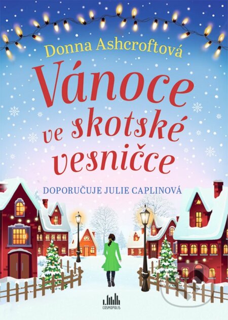 Kniha: Vánoce ve skotské vesničce (Donna Ashcroft). Cosmopolis, 2024 Kniha: Vánoce ve skotské vesničce (Donna Ashcroft). Cosmopolis, 2024