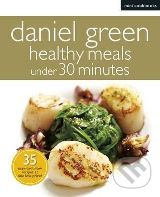 Kniha: Mini Cookbooks: Healthy Meals Under 30 Minutes (Daniel Green). , 2013 Kniha: Mini Cookbooks: Healthy Meals Under 30 Minutes (Daniel Green). , 2013