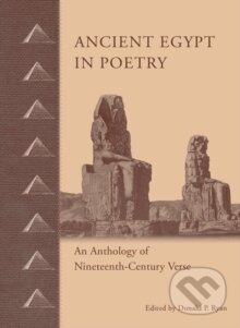 Kniha: Ancient Egypt in Poetry : An Anthology of Nineteenth-Century Verse (Donald P. Ryan). , 2016 Kniha: Ancient Egypt in Poetry : An Anthology of Nineteenth-Century Verse (Donald P. Ryan). , 2016