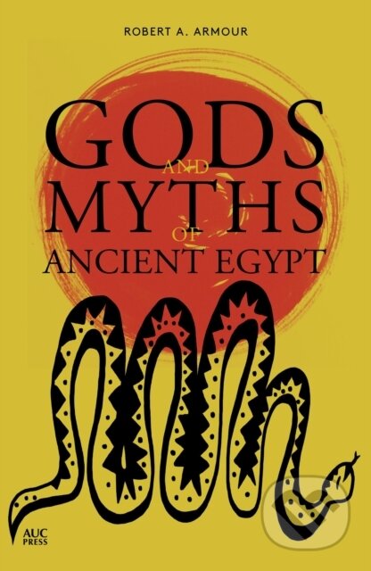 Kniha: Gods and Myths of Ancient Egypt (Robert Armour). , 2016 Kniha: Gods and Myths of Ancient Egypt (Robert Armour). , 2016