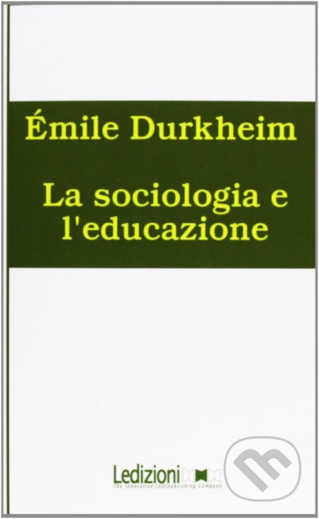 Kniha: La sociologia e l´educazione (Émile Durkheim). , 2009 Kniha: La sociologia e l´educazione (Émile Durkheim). , 2009
