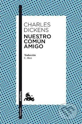 Kniha: Nuestro Comun Amigo (Charles Dickens). Espasa, 2013 Kniha: Nuestro Comun Amigo (Charles Dickens). Espasa, 2013