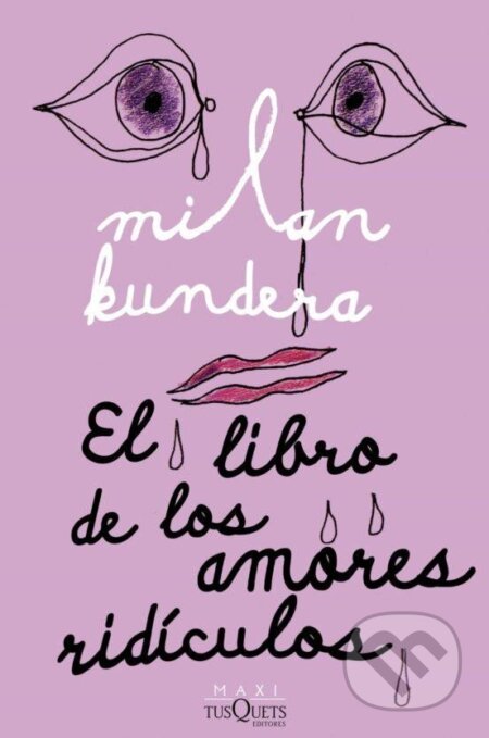 Kniha: El Libro de los Amores Ridiculos (Milan Kundera). Tusquets, 2022 Kniha: El Libro de los Amores Ridiculos (Milan Kundera). Tusquets, 2022