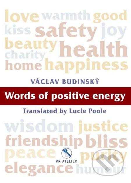 Kniha: Words of positive energy (Václav Budinský). VR ATELIER, 2023 Kniha: Words of positive energy (Václav Budinský). VR ATELIER, 2023