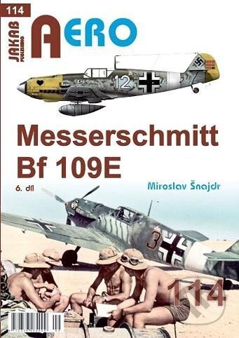AERO 114 Messerschmitt Bf 109E 6.díl (Miroslav Šnajdr). Jakab, 2024 AERO 114 Messerschmitt Bf 109E 6.díl (Miroslav Šnajdr). Jakab, 2024