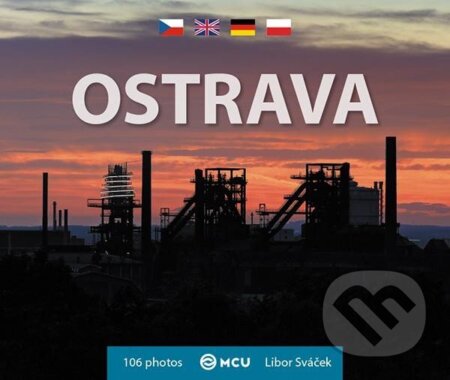 Kniha: Ostrava - malá / vícejazyčná (Libor Sváček). MCU, 2024 Kniha: Ostrava - malá / vícejazyčná (Libor Sváček). MCU, 2024