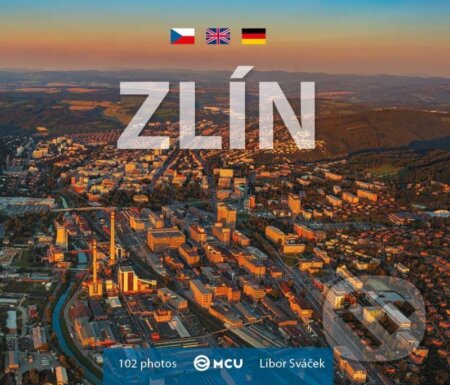 Kniha: Zlín - To nejlepší z Čech, Moravy a Slezska - malý formát (Libor Sváček). MCU, 2023 Kniha: Zlín - To nejlepší z Čech, Moravy a Slezska - malý formát (Libor Sváček). MCU, 2023