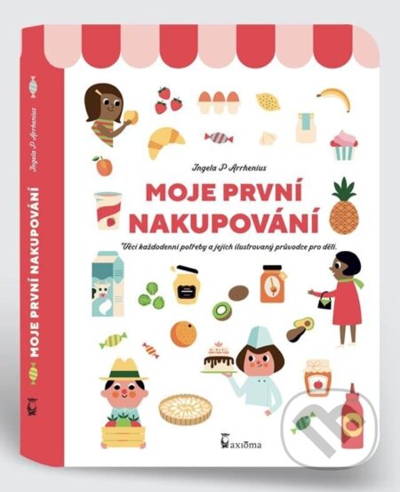 Kniha: Moje první nakupování (P. Ingela Arrhenius). Axióma, 2024 Kniha: Moje první nakupování (P. Ingela Arrhenius). Axióma, 2024