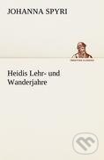 Kniha: Heidis Lehr- und Wanderjahre (Johanna Spyri). , 2012 Kniha: Heidis Lehr- und Wanderjahre (Johanna Spyri). , 2012