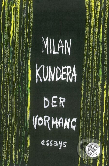 Kniha: Der Vorhang (Milan Kundera). Fischer Taschenbuch, 2015 Kniha: Der Vorhang (Milan Kundera). Fischer Taschenbuch, 2015