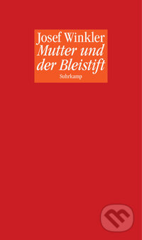 Kniha: Mutter und der Bleistift (Josef Winkler). , 2013 Kniha: Mutter und der Bleistift (Josef Winkler). , 2013