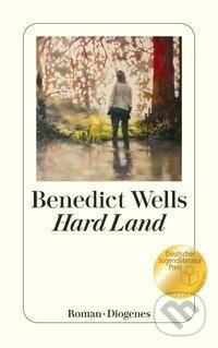 Kniha: Hard Land (Benedict Wells). , 2023 Kniha: Hard Land (Benedict Wells). , 2023