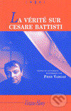 Kniha: La Vérité sur Cesare Battisti (Fred Vargas). , 2004 Kniha: La Vérité sur Cesare Battisti (Fred Vargas). , 2004