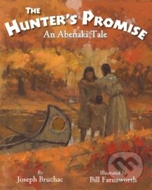 Kniha: The Hunters Promise : An Abenaki Tale (Joseph Bruchac). , 2015 Kniha: The Hunters Promise : An Abenaki Tale (Joseph Bruchac). , 2015