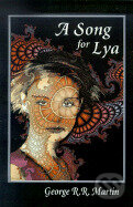 Kniha: A Song for Lya: And Other Stories (George R. R. Martin). , 2001 Kniha: A Song for Lya: And Other Stories (George R. R. Martin). , 2001