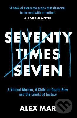 Kniha: Seventy Times Seven: A True Story of Murder and Mercy (Alex Mar). Faber and Faber, 2024 Kniha: Seventy Times Seven: A True Story of Murder and Mercy (Alex Mar). Faber and Faber, 2024
