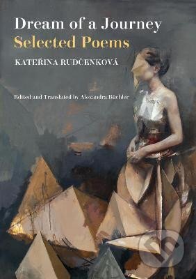 Kniha: Dream of a Journey: Selected Poems (Kateřina Rudčenková). Parthian Books, 2022 Kniha: Dream of a Journey: Selected Poems (Kateřina Rudčenková). Parthian Books, 2022