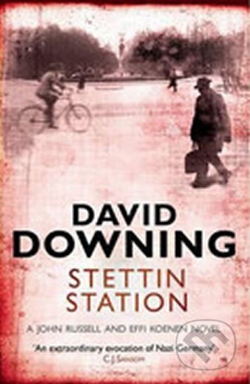 Kniha: Stettin Station (David Downing). Old Street Publishing, 2011 Kniha: Stettin Station (David Downing). Old Street Publishing, 2011