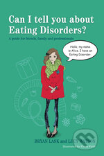 Kniha: Can I tell you about Eating Disorders? (Jessica Kingsley). Jessica Kingsley, 2014 Kniha: Can I tell you about Eating Disorders? (Jessica Kingsley). Jessica Kingsley, 2014