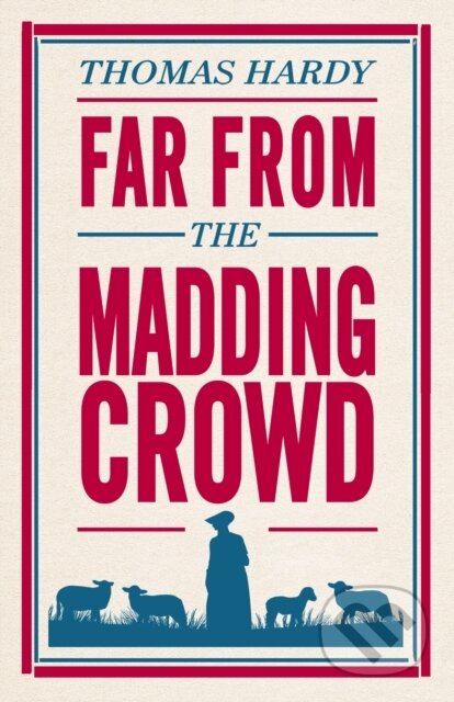 Kniha: Far From the Madding Crowd (Thomas Hardy). Alma Classics, 2017 Kniha: Far From the Madding Crowd (Thomas Hardy). Alma Classics, 2017