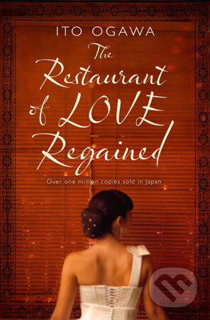 Kniha: Restaurant of Love Regined (Ito Ogawa). Alma Books, 2011 Kniha: Restaurant of Love Regined (Ito Ogawa). Alma Books, 2011
